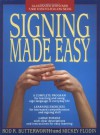 Signing Made Easy (A Complete Program for Learning Sign Language. Includes Sentence Drills and Exercises for Increased Comprehension and Signing Skill) - Rod R. Butterworth, Mickey Flodin