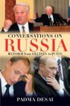 Conversations on Russia: Reform from Yeltsin to Putin - Padma Desai