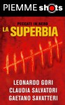 La superbia (Piemme Shots) (Italian Edition) - Leonardo Gori, G. F. Orsi