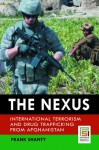 The Nexus: International Terrorism and Drug Trafficking from Afghanistan - Frank G. Shanty