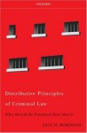 Distributive Principles of Criminal Law: Who Should be Punished How Much - Paul H. Robinson