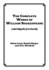 The Complete Works of William Shakespeare (Abridged) [Revised]: Actor's Edition - Adam Long