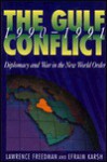 The Gulf Conflict, 1990-1991: Diplomacy and War in the New World Order - Lawrence Freedman, Efraim Karsh