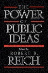 Power of Public Ideas - Robert B. Reich