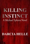 Killing Instinct (Michael Sykora Novel) - Darcia Helle