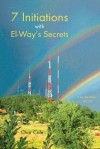 Seven Initiations with El-Way's Secrets: Seven Initiations - Susan Cole, Char Cole