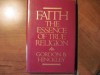 Faith the Essence of True Religion - Gordon B. Hinckley