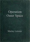 Operation: Outer Space - Murray Leinster