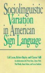 Sociolinguistic Variation in American Sign Language - Ceil Lucas, Clayton Valli, Robert J. Bayley