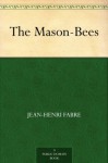 The Mason-Bees - Jean-Henri Fabre, Alexander Teixeira de Mattos