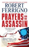 Prayers for the Assassin - Robert Ferrigno