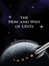 The How and Why of UFOs - Kenneth W. Behrendt