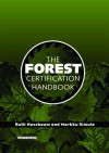 The Forest Certification Handbook - Ruth Nussbaum, Markku Simula