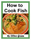 How to COOK FISH - Comprehensive Guide to Cooking Fish Dishes - eBook-Ventures