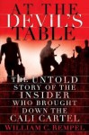 At the Devil's Table: The Untold Story of the Insider Who Brought Down the Cali Cartel - William C. Rempel