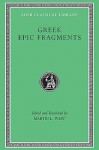 Greek Epic Fragments: From the Seventh to the Fifth Centuries B.C. (Loeb Classical Library, #497) - Martin L. West, Various, Thomas Edward Jordan