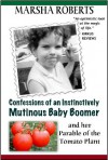 Confessions of an Instinctively Mutinous Baby Boomer and her Parable of the Tomato Plant - Marsha Roberts