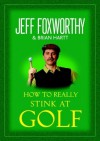 How to Really Stink at Golf - Jeff Foxworthy, Brian Hartt