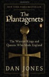 The Plantagenets: The Warrior Kings and Queens Who Made England  - Dan Jones