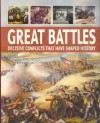 Great Battles: Decisive Conflicts That Have Shaped History - Parragon Books