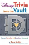 Disney Trivia from the Vault: Secrets Revealed and Questions Answered - Dave Smith