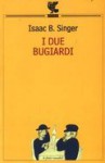 I due bugiardi - Isaac Bashevis Singer, Bruno Oddera