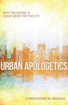 Urban Apologetics: Answering Challenges to Faith for Urban Believers - Christopher Brooks