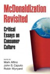 McDonaldization Revisited: Critical Essays on Consumer Culture - Mark Alfino, John S. Caputo, Robyn Wynyard