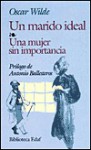 Un Marido Ideal - Una Mujer Sin Importancia - Oscar Wilde