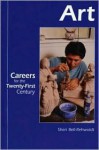 Careers for the Twenty-First Century - Art (Careers for the Twenty-First Century) - Sheri Bell-Rehwoldt