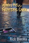 When Hell Freezes Over - Rick Blechta