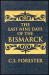 Last Nine Days of the Bismarck - C.S. Forester