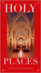 Holy Places: Sacred Sites in Catholicism - Barbara Calamari, Barbara Calimari