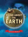 Round About the Earth: Circumnavigation from Magellan to Orbit - Joyce E. Chaplin, Joyce Bean