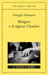 Maigret e il signor Charles - Georges Simenon, Laura Frausin Guarino