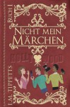 Nicht mein Märchen - E.M. Tippetts