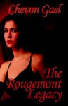 The Rougemont Legacy - Chevon Gael