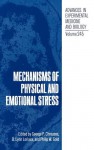 Advances in Experimental Medicine and Biology, Volume 245: Mechanisms of Physical and Emotional Stress - George P. Chrousos