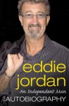 An Independent Man: The Autobiography of Eddie Jordan - Eddie Jordan