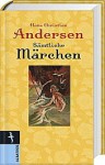 Sämtliche Märchen - Hans Christian Andersen