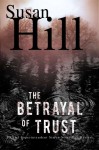 The Betrayal of Trust: A Simon Serailler Mystery - Susan Hill