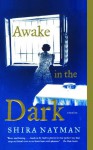 Awake in the Dark: Stories - Shira Nayman