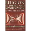 Religion in Essence and Manifestation, 2 Vols - Gerardus van der Leeuw, John Evan Turner, Hans H. Penner