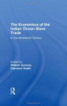 The Economics of the Indian Ocean Slave Trade in the Nineteenth Century - William Gervase Clarence-Smith