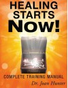 Healing Starts Now!: Complete Training Manual - Joan Hunter