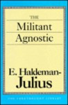 The Militant Agnostic - Emanuel Haldeman-Julius