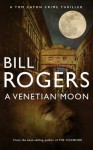 A Venetian Moon (DCI Tom Caton Manchester Murder Mysteries) - Bill Rogers