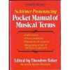 Schirmer Pronouncing Pocket Manual of Musical Terms - Nicolas Slonimsky, Theodore Baker, Laura Kuhn