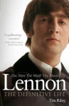 Lennon: The Man, the Myth, the Music - The Definitive Life - Tim Riley