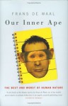 Our Inner Ape: The Best and Worst of Human Nature - Frans de Waal